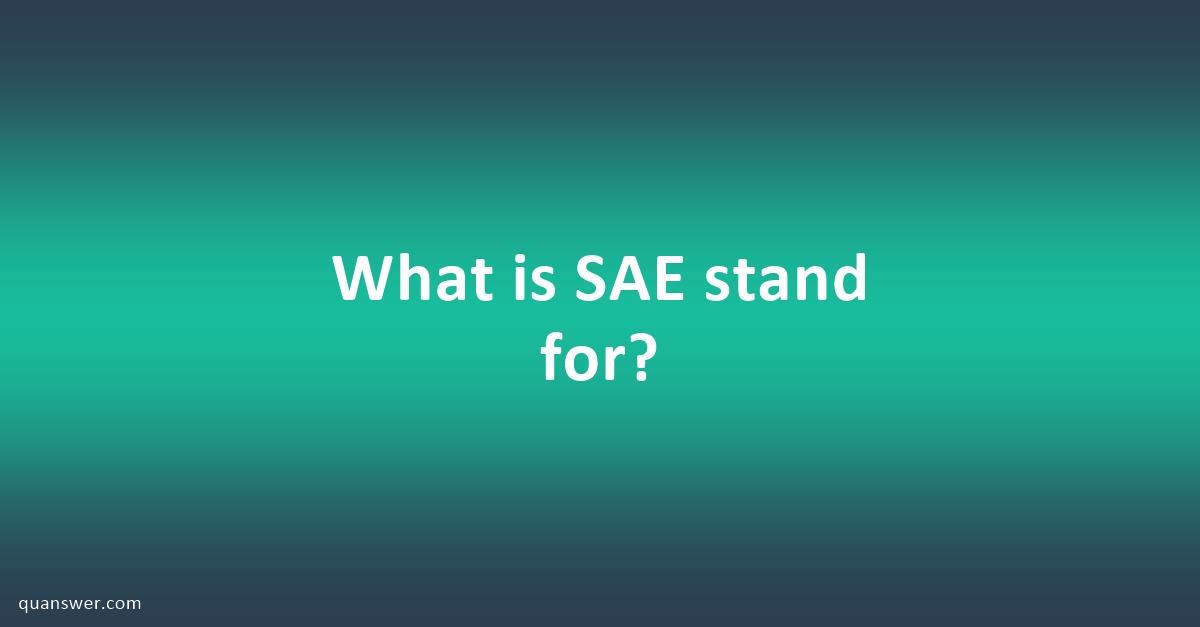 What is SAE stand for? Quanswer