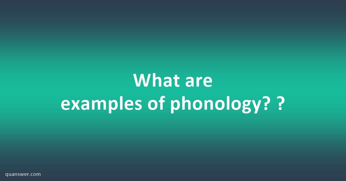 What are examples of phonology? ? - Quanswer