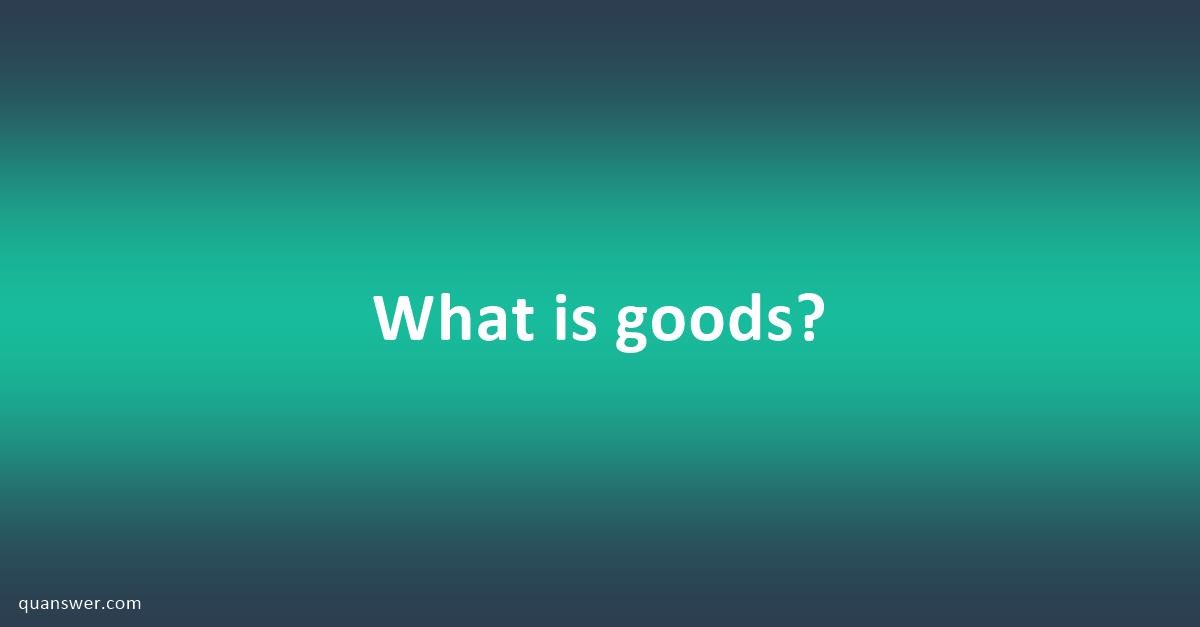 what-is-goods-quanswer