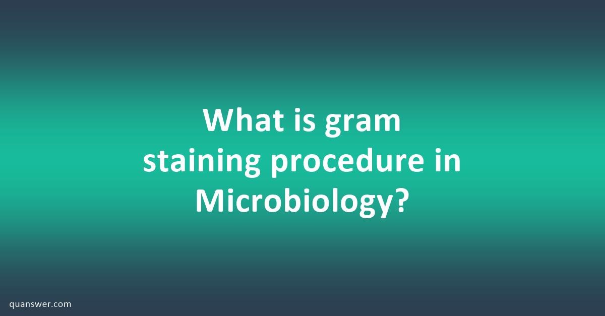 What Is Gram Staining Procedure In Microbiology? - Quanswer