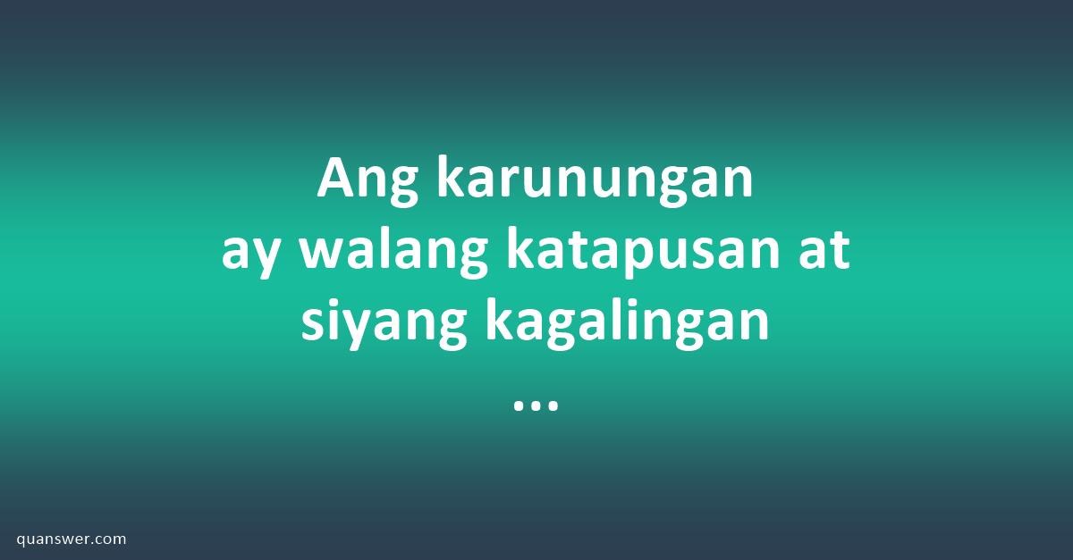 Ang Karunungan Ay Walang Katapusan At Siyang Kagalingan Ng Sangkatauhan ...