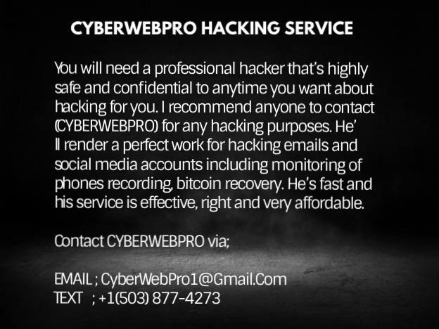 HAVE YOU LOST YOUR CRYPTO? DO YOU WISH TO RESTORE YOUR STOLEN BTC? GET IN TOUCH WITH CYBERWEBPRO SERVICES. Only a Legitimate CyberHacker WebGenesis, an Expert in Crypto Assets Recovery, has the unique hacking abilities and expertise required to recover lost Bitcoin. While there are numerous recovery websites available, it is critical to exercise caution because the vast majority of them are run by scammers who attempt to appear authentic. As a result, it's advisable to look for a reputable Expert who can assist you in recovering your funds. This Expert recovered $55,000 in BTC that I had lost to a liquidity mining website. To contact Cyberwebpro Services, send an email to CYBERWEBPRO1@GMAIL.COM  or call +1(503)8774273 on TEXT/CALLS.