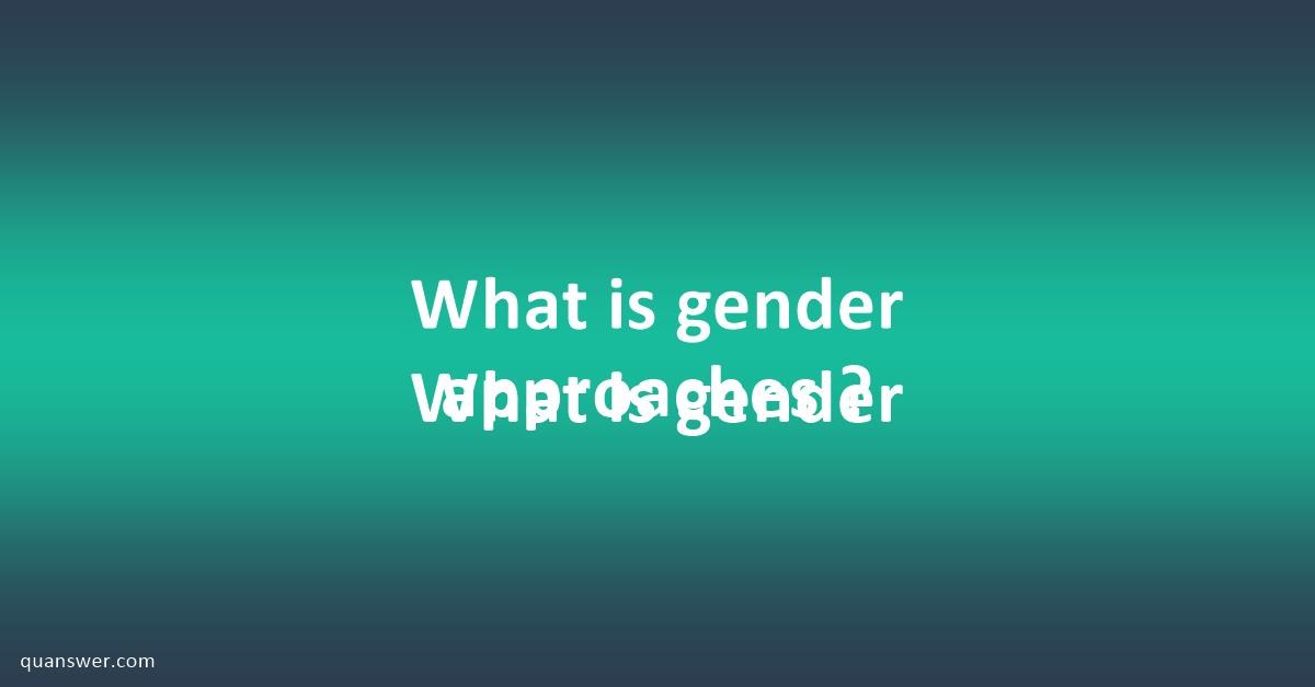 What is gender What is gender approaches ? - Quanswer