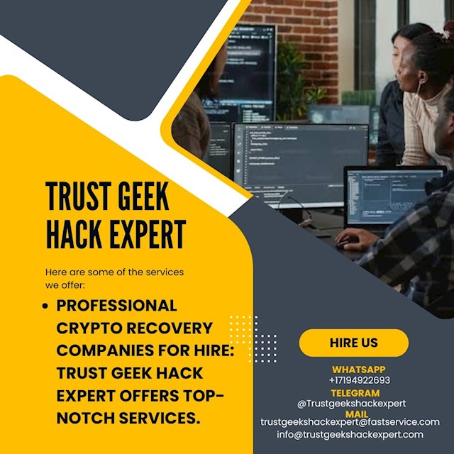 
Web-site. https://trustgeekshackexpert.com/
E-mail: trustgeekshackexpert{@}fastservice{.}com
Tele-gram : (Trustgeekshackexpert)

I want to take this opportunity to let you know about the exceptional services provided by Trust Geeks Hack Expert, a distinguished private investigator and certified expert in stolen cryptocurrencies and asset recovery. Their expertise and dedication played a crucial role in recovering my losses from a dubious cryptocurrency investment. My wife and I fell victim to an elaborate scam orchestrated by an online crypto vendor who presented themselves as an experienced and knowledgeable figure in the cryptocurrency field. This individual, who initially seemed credible, managed to convince us to invest a significant sum of money. To our utter dismay, we ended up losing a staggering $1.2 million USDT in what turned out to be a sophisticated scam. In the aftermath of this distressing situation, we were left feeling helpless and overwhelmed. The loss was not only financial but also emotionally draining. It was at this low point that we decided to seek professional help, hoping that someone with the right skills and experience could assist us in recovering our stolen funds. That’s when we were introduced to Trust Geeks Hack Expert. From the moment we engaged their services, it was clear that we were dealing with true professionals. Their team of experts approached our case with a high degree of diligence and technical proficiency. They thoroughly investigated the fraudulent activities and used advanced recovery techniques to track down and retrieve our lost assets. What initially seemed like a devastating loss turned into a transformative experience thanks to Trust Geeks Hack Expert. Their efficient and effective handling of our case not only led to the recovery of our $1.2 million USDT but also restored our faith in the process of asset recovery. Their success in retrieving our funds was nothing short of remarkable and demonstrated their deep understanding of the complexities involved in cryptocurrency fraud. Beyond the recovery of our assets, our experience with Trust Geeks Hack Expert extended further. Impressed by their professionalism and results, I continued to engage their services for additional needs. This included private investigations into business associates and even specialized tasks such as hacking into devices for security reasons. Each service was carried out with the same level of expertise and confidentiality that we initially experienced. Trust Geeks Hack Expert exceptional performance has proven that they are not just a recovery service but a reliable partner in navigating the complex world of cryptocurrency and digital asset management. Their ability to recover significant losses and provide valuable investigative services underscores their reputation as leaders in their field. If you find yourself in a similar situation or require professional assistance with cryptocurrency-related issues, I wholeheartedly recommend Trust Geeks Hack Expert.  Their team has proven their capability and dedication to helping individuals like us in dire circumstances. Their services extend beyond mere recovery; they offer peace of mind and a pathway to regain control in the face of financial fraud. Trust Geeks Hack Expert Contact Information above  