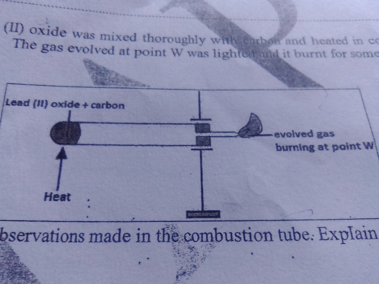 Lead (ii) oxide was mixed thoroughly with carbon and heated in a combustion tube, the gas evolved at point W was lighted and it burnt for sometime?