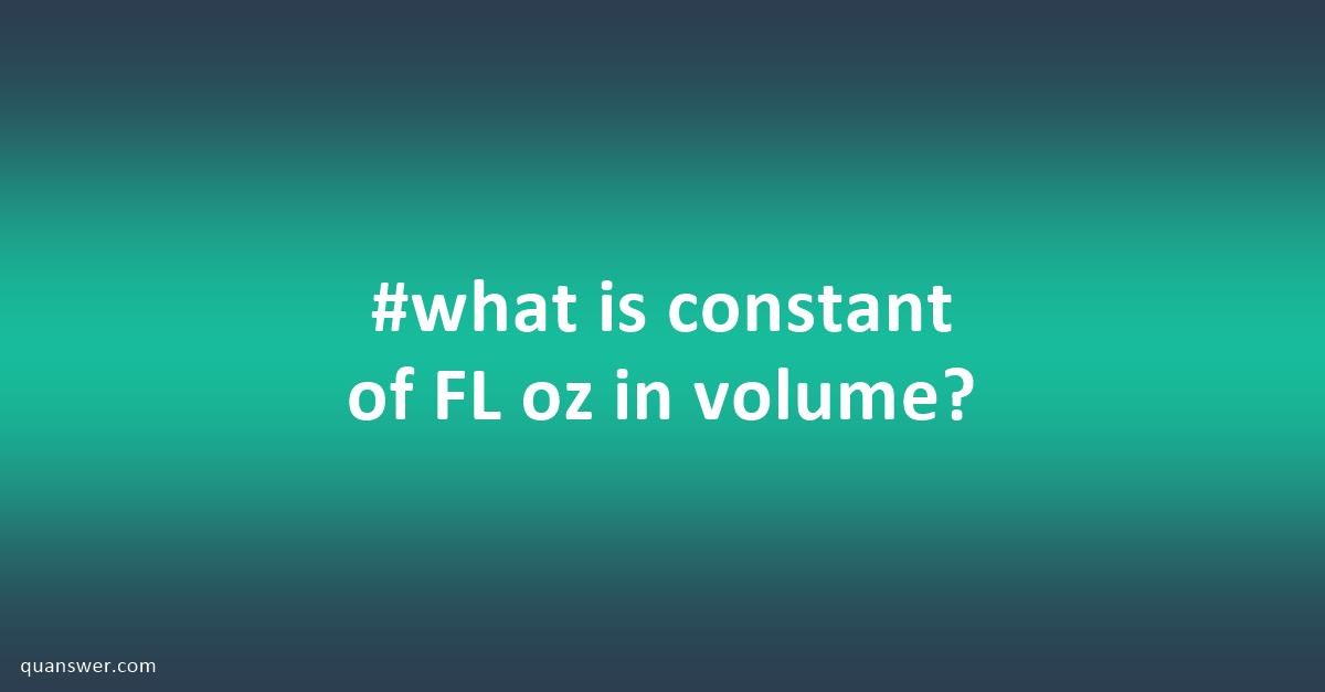 what-is-constant-of-fl-oz-in-volume-quanswer