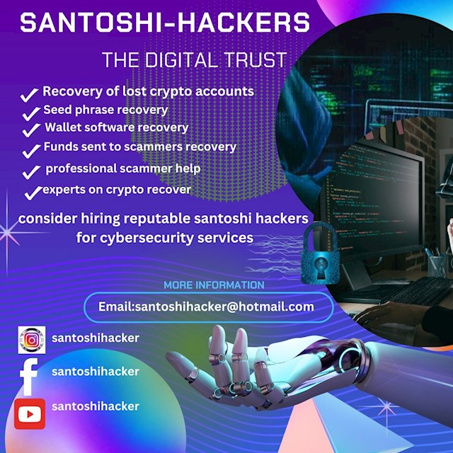 The increasing popularity of Bitcoin has undoubtedly revolutionized the financial landscape, but it has also led to a surge in digital currency theft. Hackers frequently target unsuspecting individuals and organizations, stealing their valuable Bitcoin holdings. The challenge of tracking stolen assets is amplified by the anonymity of Bitcoin transactions and the complexities of blockchain technology. Despite these challenges, SANTOSHI HACKER INTELLIGENCE has emerged as a reliable and innovative force in recovering stolen Bitcoin. Their expert team specializes in tracing digital thefts and navigating the intricacies of blockchain technology to help victims regain access to their lost assets. Bitcoin's meteoric rise in value has made it a prime target for cybercriminals, leaving victims frustrated and helpless. The anonymous and irreversible nature of Bitcoin transactions often makes recovery seem impossible. However, SANTOSHI HACKER INTELLIGENCE has proven that recovery is not only possible but achievable with the right expertise and tools. Thanks to their specialized services, victims of Bitcoin theft now have a dependable partner to help recover their funds. Whether through meticulous blockchain analysis or expert negotiation, SANTOSHI HACKER INTELLIGENCE consistently delivers results where others fail. If you have experienced Bitcoin theft or have lost access to your funds, I strongly recommend contacting SANTOSHI HACKER INTELLIGENCE. They offer professional and efficient solutions tailored to the unique challenges of cryptocurrency recovery. For assistance, reach out via email at santoshihacker@hotmail.com or visit their website at santoshihacker.godaddysites.com. Their expertise and dedication are a beacon of hope in the world of cryptocurrency recovery.