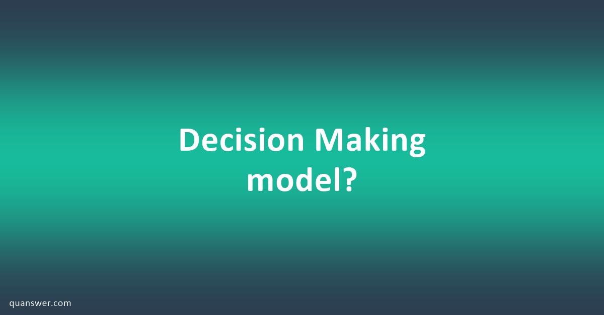 Decision Making model? - Quanswer