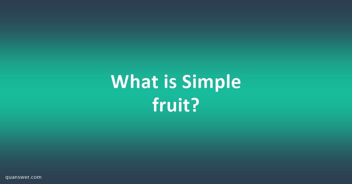 What is Simple fruit? - Quanswer