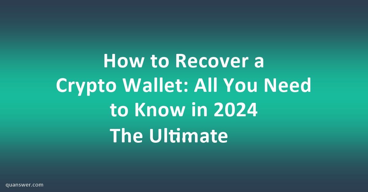 How to Recover a Crypto Wallet All You Need to Know in 2024 The