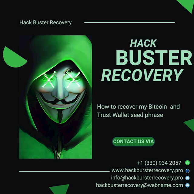 Beware of online scammers lurking behind fake websites, ready to pounce on unsuspecting victims. My name is Hack Buster Recovery, and I learned this harsh lesson when my cryptocurrency wallet fell prey to hackers. It was a gut-wrenching blow, especially considering the wallet contained a substantial sum — a whopping $250,000 worth of Bitcoin assets. Feeling utterly helpless and desperate, I knew I needed expert assistance to reclaim what was rightfully mine.That's when I turned to Hack Buster Recovery, a service recommended by fellow members of a Facebook forum I joined for cryptocurrency traders. From the moment I reached out to them, their team exuded professionalism and expertise. They immediately grasped the gravity of my situation and reassured me that they possessed the skills to assist.With unwavering determination, Hack Buster Recovery's experts embarked on a meticulous investigation into the hack. They navigated through the labyrinth of digital footprints left by the cybercriminals, undeterred by the complex layers of encryption shielding my stolen assets.Their perseverance paid off handsomely. In what felt like a blink of an eye, they successfully recovered my entire wallet, with every precious Bitcoin intact. The flood of relief and gratitude that washed over me was immeasurable. Not only did they restore my financial stability, but they also imparted invaluable advice on fortifying the security of my digital assets to thwart future breaches.But Hack Buster Recovery's support extended far beyond mere financial recovery. They understood the emotional toll of such a violation and provided compassionate assistance every step of the way. Their blend of professionalism, expertise, and empathy truly sets them apart as industry leaders in the realm of digital recovery.I wholeheartedly recommend Hack Buster Recovery to anyone facing a similar nightmare. Their unwavering dedication and proven track record make them invaluable allies in the fight against online fraud and cybercrime. Thanks to their expertise, I emerged from this ordeal stronger and more resilient than ever. Thank you, Hack Buster Recovery, for restoring my faith in online security and helping me reclaim what was rightfully mine.

EMAIL: hackbusterrecovery(@)webname. com
WHATSAPP: +1 (330) 934-2057
WEBSITE: ha ckbursterrecovery.pro/index. html  