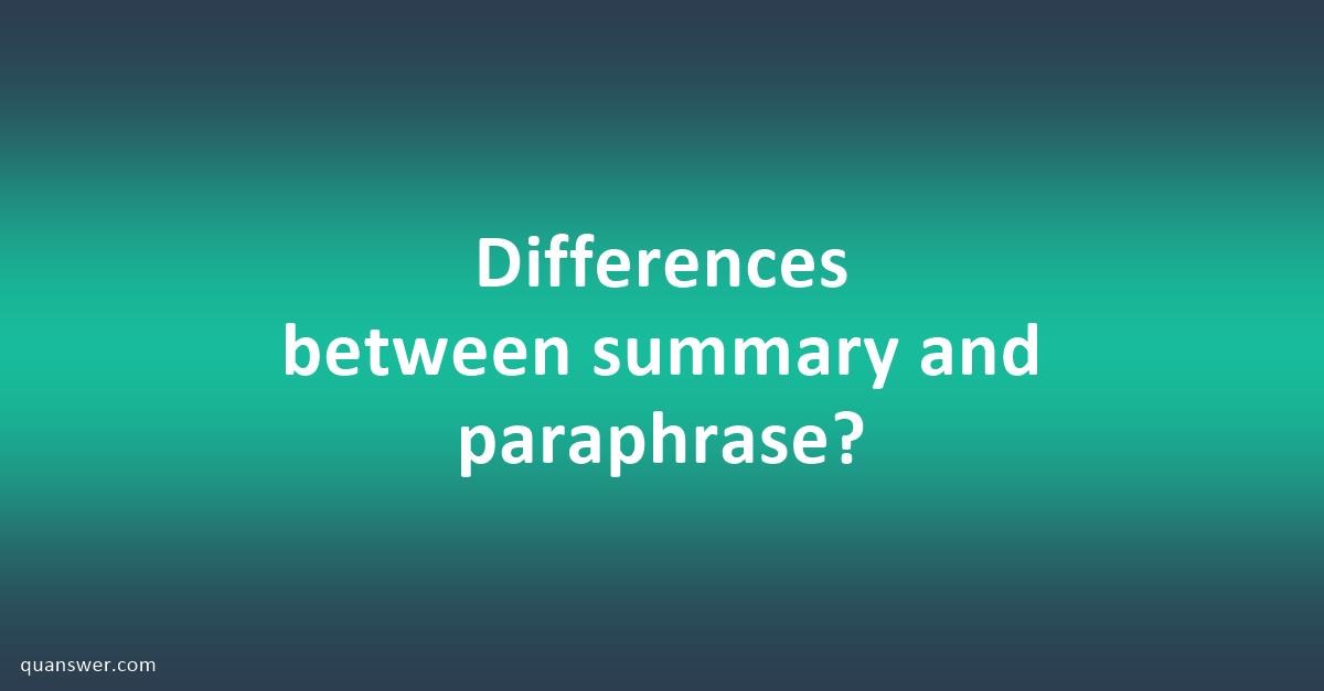 Differences Between Summary And Paraphrase Quanswer