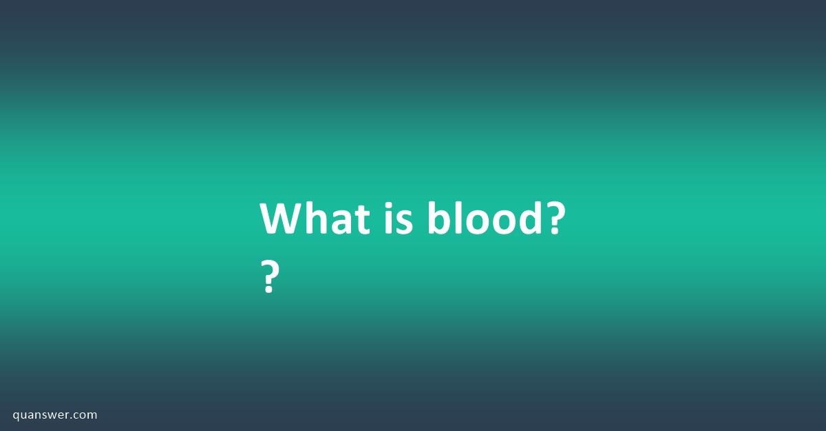 what-is-blood-quanswer