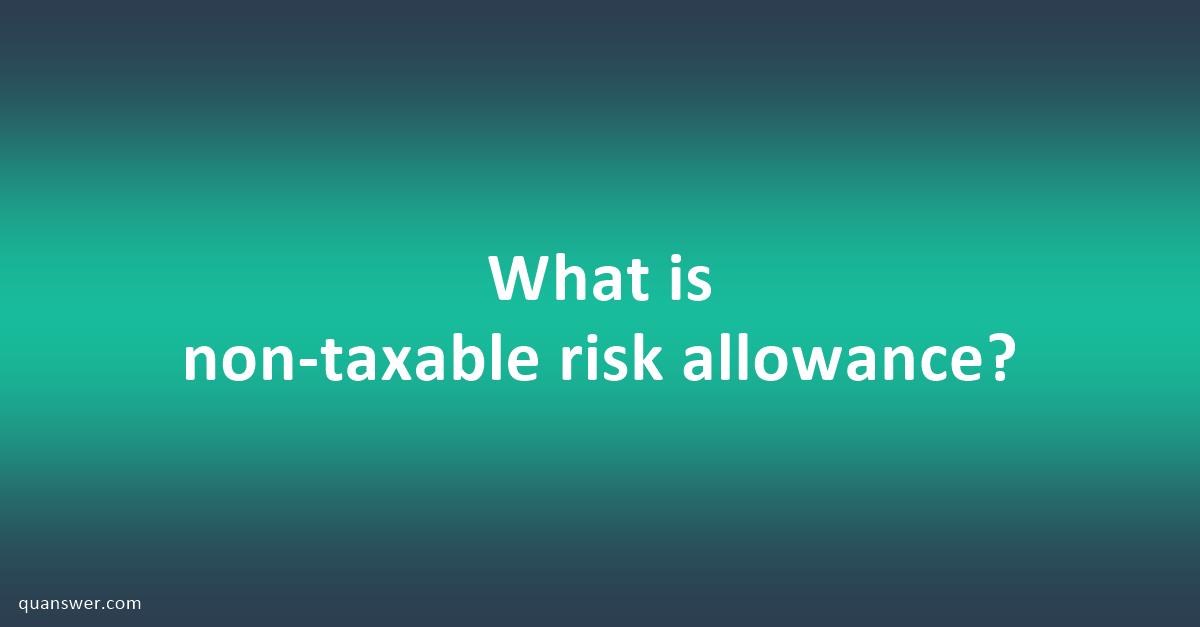 what-is-non-taxable-risk-allowance-quanswer