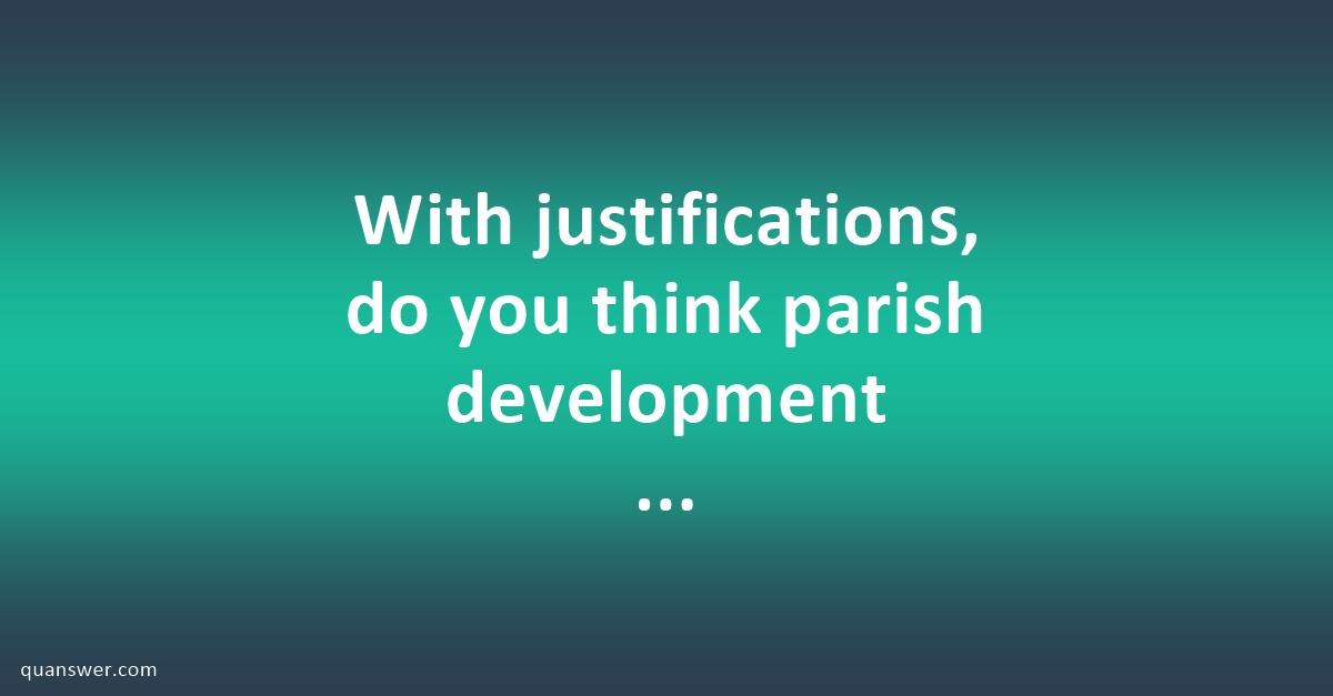 With justifications, do you think parish development model will propel ...