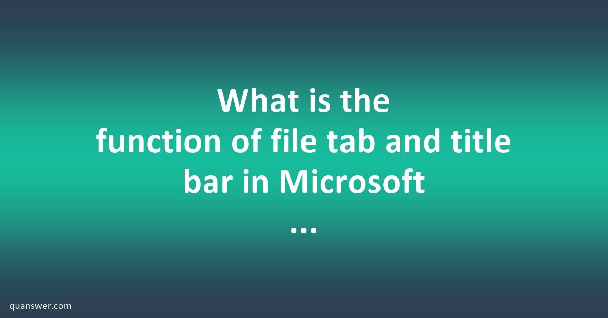 What is the function of file tab and title bar in Microsoft PowerPoint