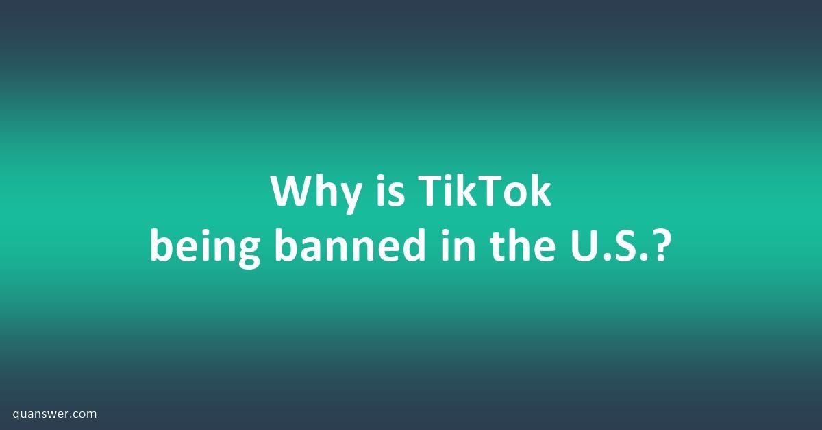 Why Is Tiktok Being Banned In The U S Quanswer