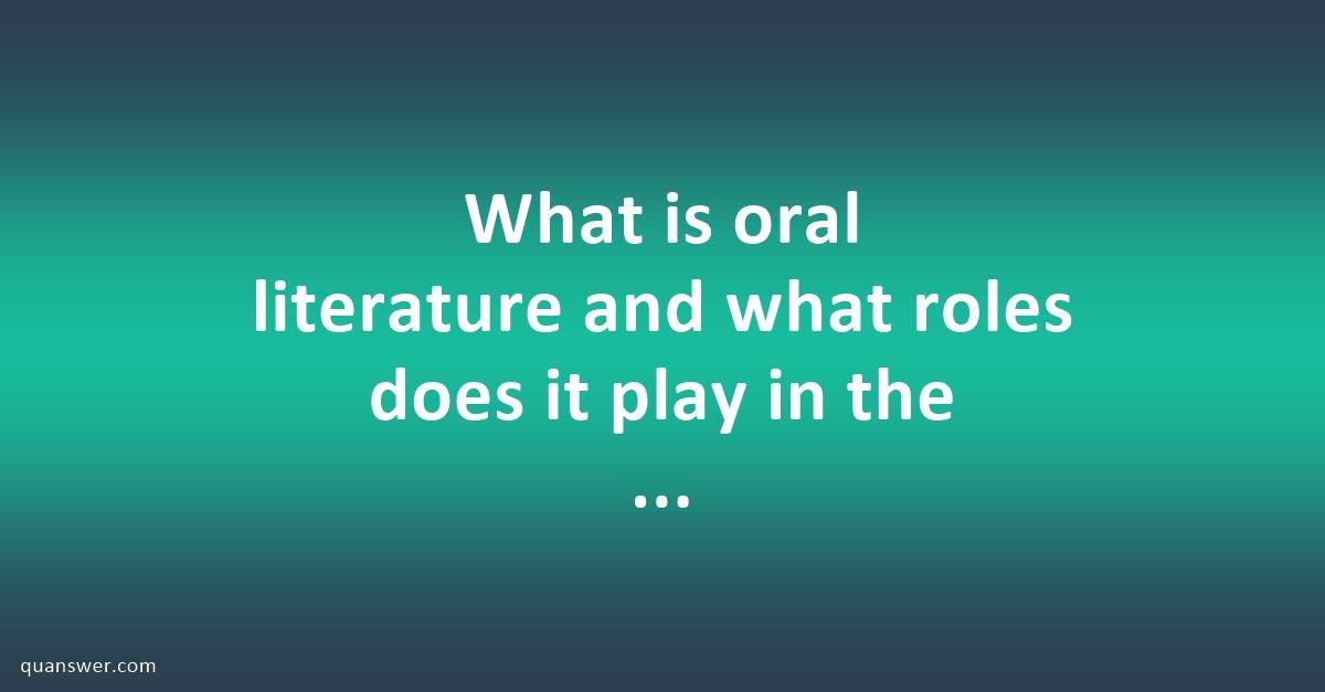 What Is Oral Literature And Its Types