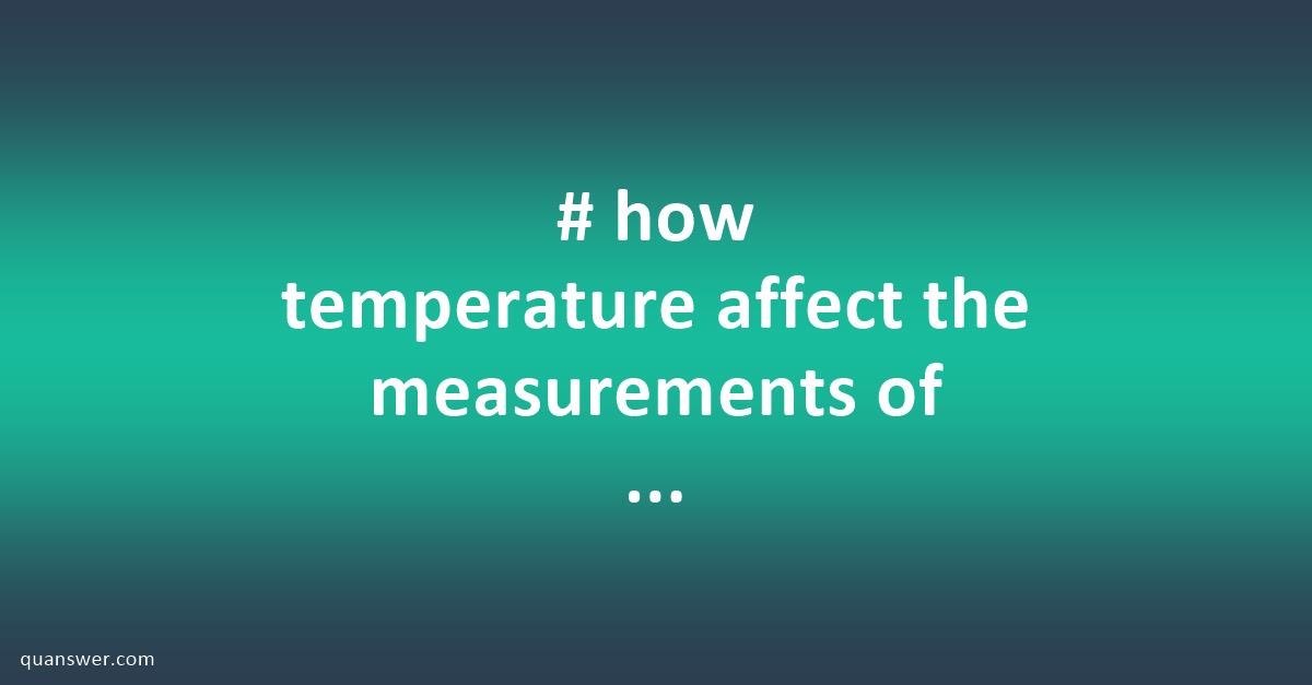 # how temperature affect the measurements of volume in pharmaceutical ...