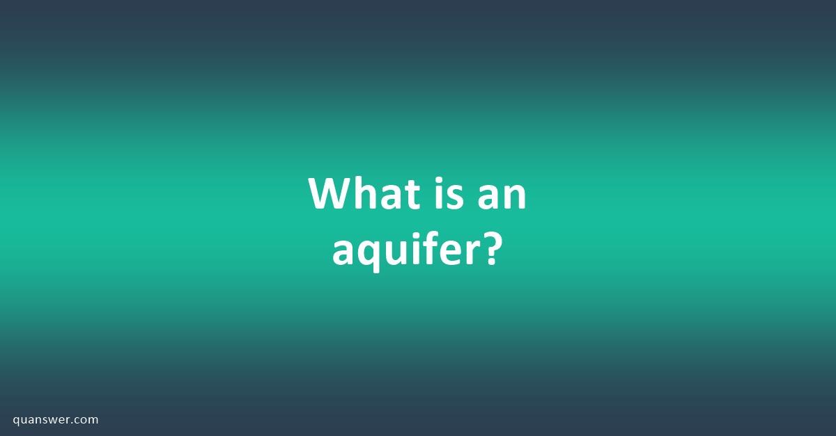 what-is-an-aquifer-quanswer