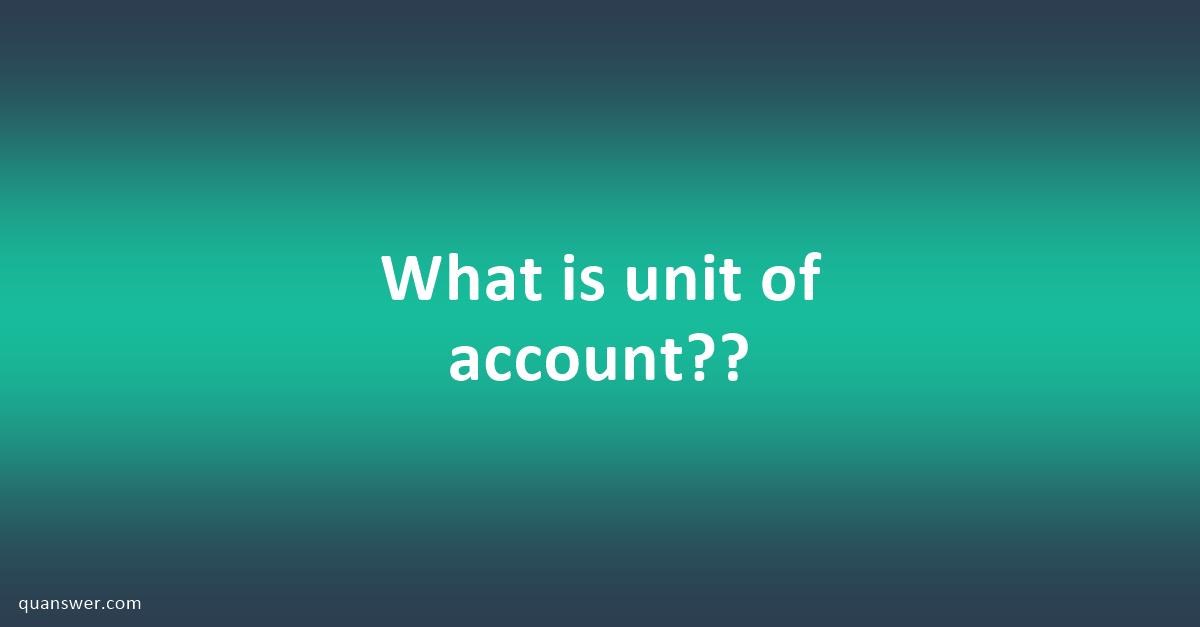 what-is-unit-of-account-quanswer