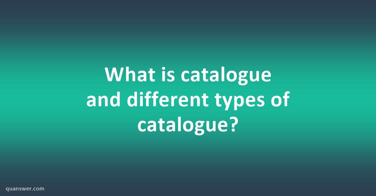 what-is-catalogue-and-different-types-of-catalogue-quanswer