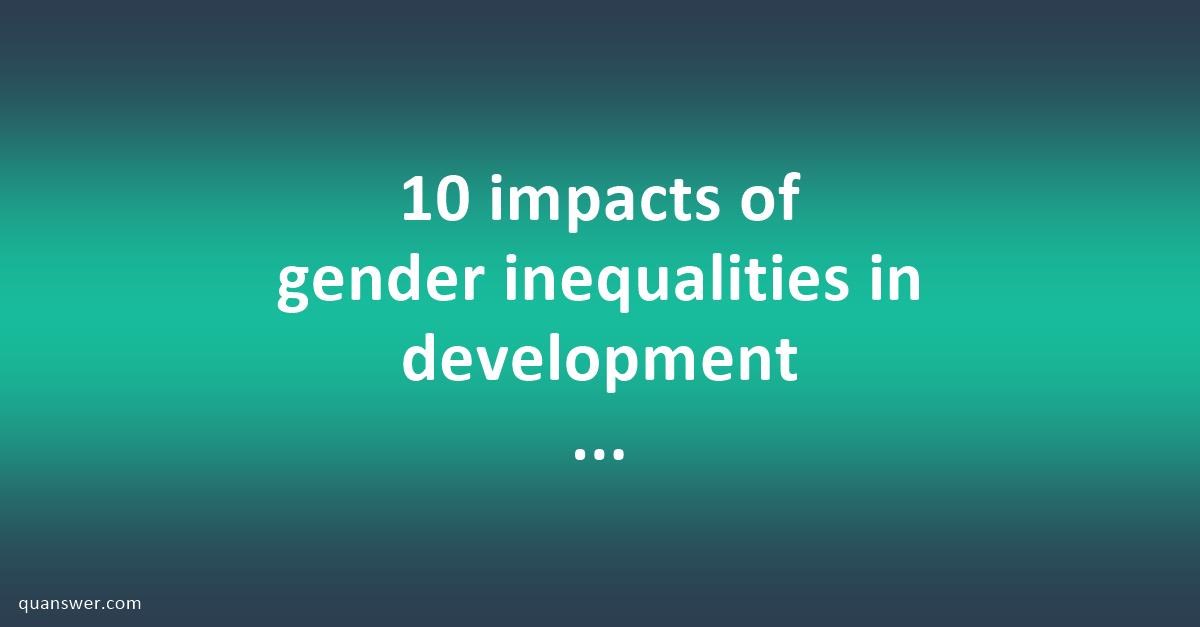 10 Impacts Of Gender Inequalities In Development Process In Africa 