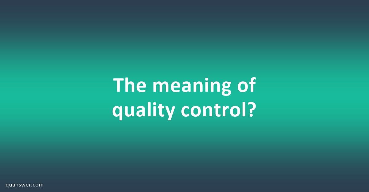 lack of quality control meaning