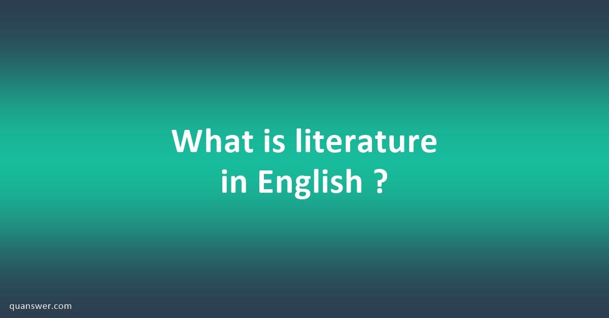 what-is-literature-in-english-quanswer