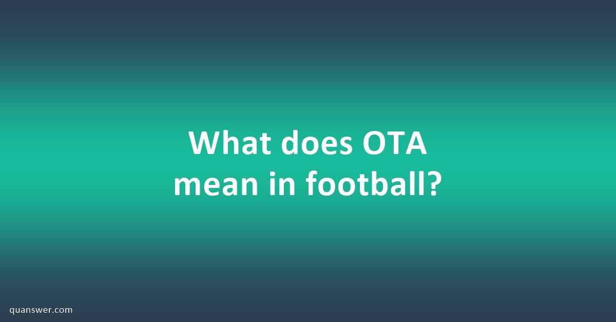 what-does-ota-mean-in-football-quanswer