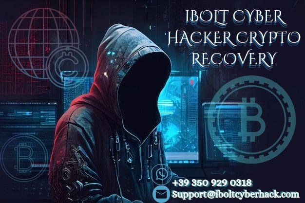 You Can't Withdraw Your Cryptocurrency Fund? Contact iBolt Cyber Hacker

Be careful of platforms that promise enormous rewards in order to entice individuals into fraudulent programs. There is no shame in speaking up, I was victim of crypto scam 4 weeks ago, While researching how to recover my assets, I came across multiple suggestions of iBolt Cyber Hacker and how they had restored so much joy to scammed victims. With their assistance i was able to retrieve all of my frozen crypto. I'm writing to convey my heartfelt gratitude to iBolt Cyber Hacker. Please contact them if you require their services or want to learn more about them.

More Info:
Email: Support@iboltcyberhack.com
Contact/Whatsapp: +39 350 929 0318
Website: https://iboltcyberhack.com/