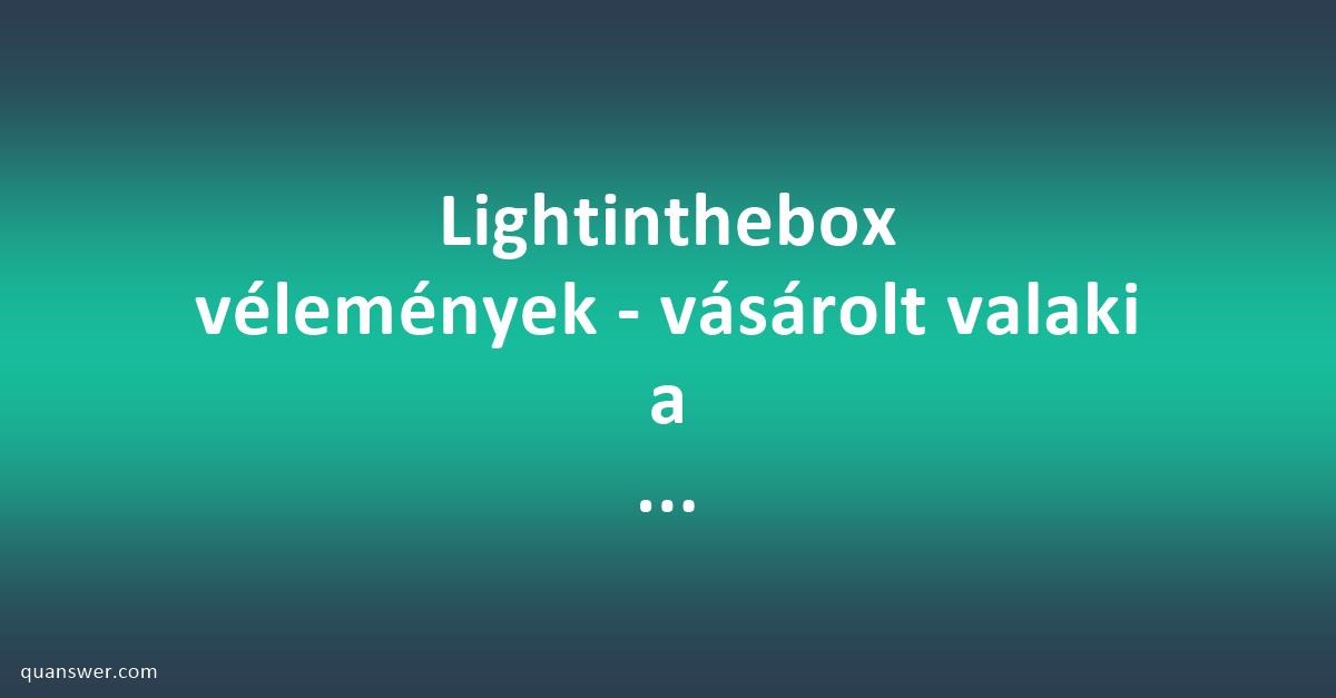 lightinthebox magyar vélemények