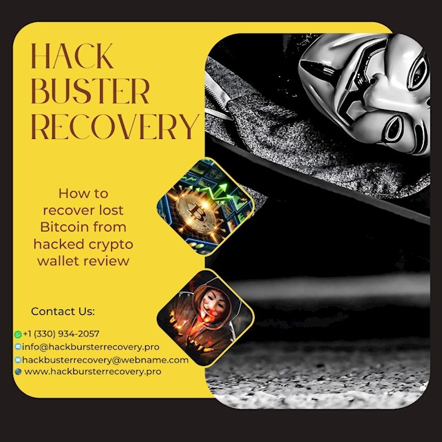 Finding a trustworthy ally for recovery efforts can feel like searching for a rare gem amidst countless stones. For those who have fallen victim to fraudulent schemes, the path to reclaiming lost assets is often fraught with uncertainty and despair. In this challenging landscape, Hack Buster Recovery  emerged as a beacon of hope, offering a vital lifeline to those in need. My personal encounter with Hack Buster Recovery began during a period of profound desperation. After losing £45,500 worth of cryptocurrency to a sophisticated scam, I found myself teetering on the brink of financial ruin. My previous attempts to recover the lost funds had been unsuccessful, leaving me disillusioned and disheartened. It was against this backdrop of despair that I discovered Hack Buster Recovery—a name that would soon become synonymous with salvation and relief. From the very first interaction, Hack Buster Recovery distinguished itself through compassion and unwavering dedication. Unlike other recovery agencies that had left me feeling exploited and hopeless, Hack Buster Recovery provided an immediate sense of confidence and trust. Their team of experts approached my case with genuine empathy, listening attentively to my story and offering reassurances and guidance every step of the way. This level of care was a stark contrast to my earlier experiences, where I had felt like just another number on a spreadsheet.What sets Hack Buster Recovery apart is their personalized approach to each case. Instead of employing a generic, one-size-fits-all strategy, they took the time to understand the unique intricacies of my situation. This tailored approach meant that their efforts were specifically designed to address my needs and challenges. It was clear from the outset that they valued my case and were committed to delivering results with precision and expertise.In contrast to the previous recovery agencies I had engaged, which had ultimately left me empty-handed, Hack Buster Recovery spared no effort in their quest to reclaim my assets. Their team navigated the complex and often opaque world of cryptocurrency recovery with remarkable diligence, leaving no stone unturned in their pursuit of justice. Their unwavering commitment was not just to the task at hand, but to ensuring that every aspect of my case was handled with the utmost care and professionalism.One of the most striking aspects of my experience with Hack Buster Recovery was their genuine concern for my well-being throughout the recovery process. They provided constant updates and support, ensuring that I never felt alone in my journey. Their compassion was evident in every interaction, offering comfort and reassurance during a time of immense uncertainty. This level of personal attention and support made a significant difference in alleviating my anxieties and maintaining hope.Today, as I reflect on my experience with Hack Buster Recovery, I am filled with profound gratitude. Not only did they help me recover £45,500 of the lost assets, but they also played a crucial role in restoring my faith in humanity. Their unwavering dedication and compassion have left an indelible mark on my life, and I am forever indebted to them for their invaluable assistance.In a world where trust is often in short supply, Hack Buster Recovery stands as a beacon of integrity and reliability. Their commitment to their clients’ success is evident in their track record of delivering results and their genuine concern for each individual they assist. If you find yourself in need of crypto recovery services, look no further than Hack Buster Recovery. With them by your side, hope is not just a distant dream; it becomes a tangible reality waiting to be embraced.The journey to recover lost cryptocurrency assets can be a daunting and disheartening experience. However, with the support of a dedicated and compassionate team like Hack Buster Recovery, it is possible to navigate this challenging path and achieve a successful resolution. Their personalized approach, expertise, and unwavering commitment make them a standout choice for anyone seeking to reclaim what is rightfully theirs.

EMAIL: hackbusterrecovery(@)webname. com
WHATSAPP: +1 (330) 934-2057
WEBSITE: hackbursterrecovery.pro/index. htm