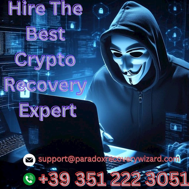 HIRE THE BEST CRYTO RECOVERY EXPERT

I want to express my heartfelt gratitude for your incredible assistance in recovering my $46,200 worth of Bitcoin. Your expertise and dedication made a challenging situation much easier, and I truly appreciate your support. Thank you for your hard work and commitment to helping me regain what I thought I had lost!

You can reach them through these contacts:

Email: s.u.p.p.o.r.t @ paradoxrecoverywizard.com
Web: (https://paradoxrecoverywizard.com/)
WhatsApp:+39 351 222  3051.
