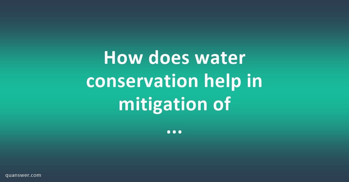 How Does Water Conservation Help In Mitigation Of Drought ? - Quanswer